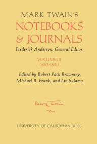 Title: Mark Twain's Notebooks and Journals, Volume III: 1883-1891 / Edition 1, Author: Mark Twain