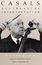 Title: Casals and the Art of Interpretation, Author: David Blum