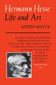 Title: Hermann Hesse: Life and Art, Author: Joseph Mileck