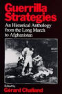 Guerrilla Strategies: An Historical Anthology from the Long March to Afghanistan / Edition 1