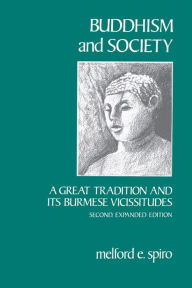 Title: Buddhism and Society: A Great Tradition and Its Burmese Vicissitudes / Edition 1, Author: Melford E. Spiro