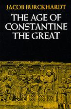 Title: The Age of Constantine the Great / Edition 1, Author: Jacob Burckhardt
