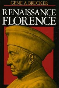 Title: Renaissance Florence, Updated edition / Edition 1, Author: Gene Brucker