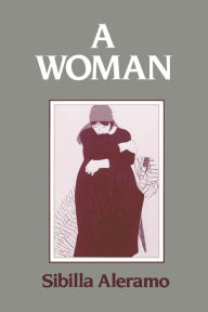 Title: A Woman / Edition 1, Author: Sibilla Aleramo
