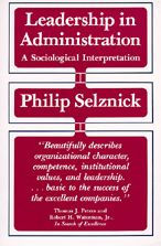 Title: Leadership in Administration: A Sociological Interpretation / Edition 1, Author: Philip Selznick