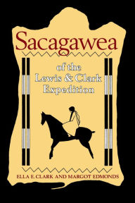 Title: Sacagawea of the Lewis and Clark Expedition, Author: Ella E. Clark