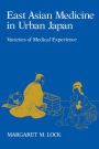 East Asian Medicine in Urban Japan: Varieties of Medical Experience / Edition 1