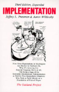 Title: Implementation: How Great Expectations in Washington Are Dashed in Oakland; Or, Why It's Amazing that Federal Programs Work at All, This Being a Saga of the Economic Development Administration as Told by Two Sympathetic Observers Who Seek to Build Morals / Edition 3, Author: Jeffrey L. Pressman