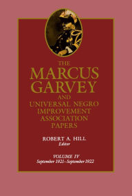 Title: The Marcus Garvey and Universal Negro Improvement Association Papers, Vol. IV: September 1921-September 1922, Author: Marcus Garvey