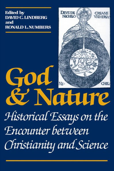 God and Nature: Historical Essays on the Encounter between Christianity and Science / Edition 1