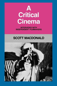Title: A Critical Cinema 1: Interviews with Independent Filmmakers / Edition 1, Author: Scott MacDonald