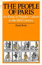 Title: The People of Paris: An Essay in Popular Culture in the 18th Century / Edition 1, Author: Daniel Roche