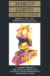 Title: Marcus Garvey Life and Lessons: A Centennial Companion to the Marcus Garvey and Universal Negro Improvement Association Papers, Author: Marcus Garvey