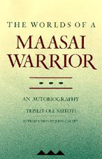 Title: The Worlds of a Maasai Warrior: An Autobiography / Edition 1, Author: Tepilit Ole Saitoti