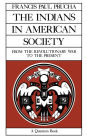 The Indians in American Society: From the Revolutionary War to the Present / Edition 1