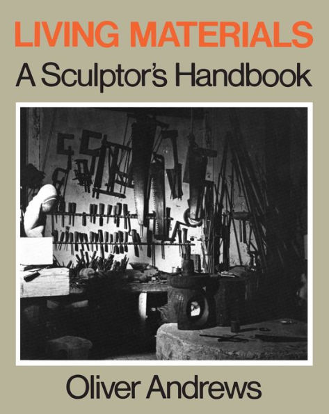 Living Materials: A Sculptor's Handbook / Edition 1