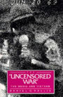 The Uncensored War: The Media and Vietnam / Edition 1