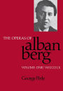 The Operas of Alban Berg, Volume I: Wozzeck / Edition 1