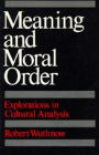 Meaning And Moral Order / Edition 1