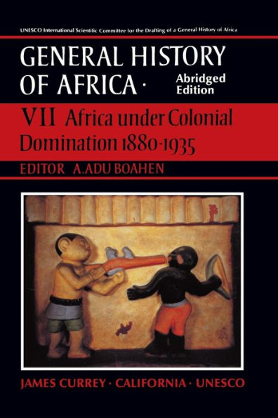 UNESCO General History of Africa, Vol. VII, Abridged Edition: Africa Under Colonial Domination 1880-1935 / Edition 1