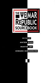 Title: The Weimar Republic Sourcebook / Edition 1, Author: Anton Kaes