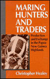 Maring Hunters and Traders: Production and Exchange in the Papua New Guinea Highlands