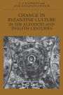 Change in Byzantine Culture in the Eleventh and Twelfth Centuries / Edition 1