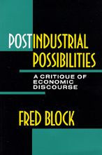 Title: Postindustrial Possibilities: A Critique of Economic Discourse / Edition 1, Author: Fred L. Block