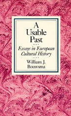 Title: A Usable Past: Essays in European Cultural History, Author: William J. Bouwsma