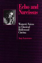 Title: Echo and Narcissus: Women's Voices in Classical Hollywood Cinema / Edition 1, Author: Amy Lawrence
