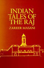 Title: Indian Tales of the Raj / Edition 1, Author: Zareer Masani