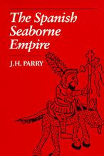 Title: The Spanish Seaborne Empire / Edition 1, Author: J. H. Parry