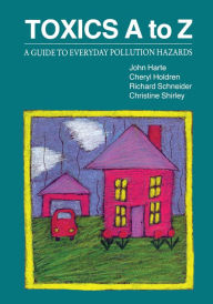 Title: Toxics A to Z: A Guide to Everyday Pollution Hazards, Author: John Harte