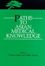 Paths to Asian Medical Knowledge / Edition 1