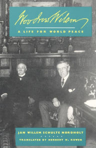 Title: Woodrow Wilson: A Life for World Peace, Author: J. W. Schulte Nordholt