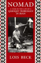 Title: Nomad: A Year In the Life of a Qashqa'i Tribesman in Iran, Author: Lois Beck