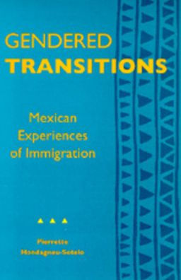 Gendered Transitions: Mexican Experiences of Immigration / Edition 1