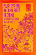 Title: Pilgrims and Sacred Sites in China, Author: Susan Naquin