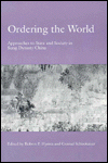 Ordering the World: Approaches to State and Society in Sung Dynasty China