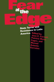Title: Fear at the Edge: State Terror and Resistance in Latin America, Author: Juan E. Corradi