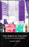 The Sphinx in the City: Urban Life, the Control of Disorder, and Women