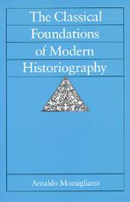 The Classical Foundations of Modern Historiography / Edition 1