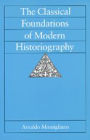 The Classical Foundations of Modern Historiography / Edition 1