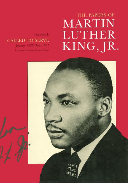 The Papers of Martin Luther King, Jr., Volume I: Called to Serve, January 1929-June 1951 / Edition 1