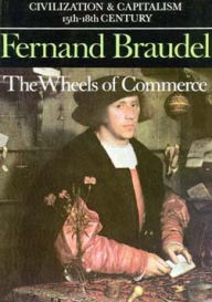 Title: Civilization and Capitalism, 15th-18th Century, Vol. II: The Wheels of Commerce / Edition 1, Author: Fernand Braudel