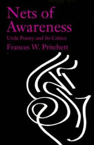 Title: Nets of Awareness: Urdu Poetry and Its Critics / Edition 1, Author: Frances W. Pritchett