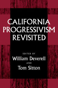Title: California Progressivism Revisited / Edition 1, Author: William F. Deverell
