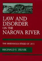 Title: Law and Disorder on the Narova River: The Kreenholm Strike of 1872 / Edition 1, Author: Reginald E. Zelnik