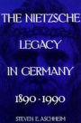 The Nietzsche Legacy in Germany: 1890 - 1990 / Edition 1
