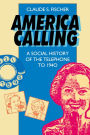 America Calling: A Social History of the Telephone to 1940 / Edition 1